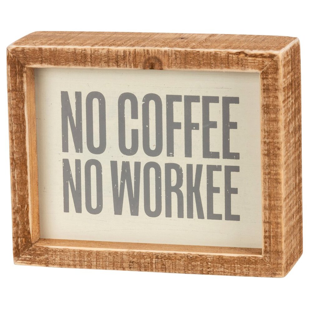No Coffee No Workee Box Sign Primitives by Kathy 5" x 4"